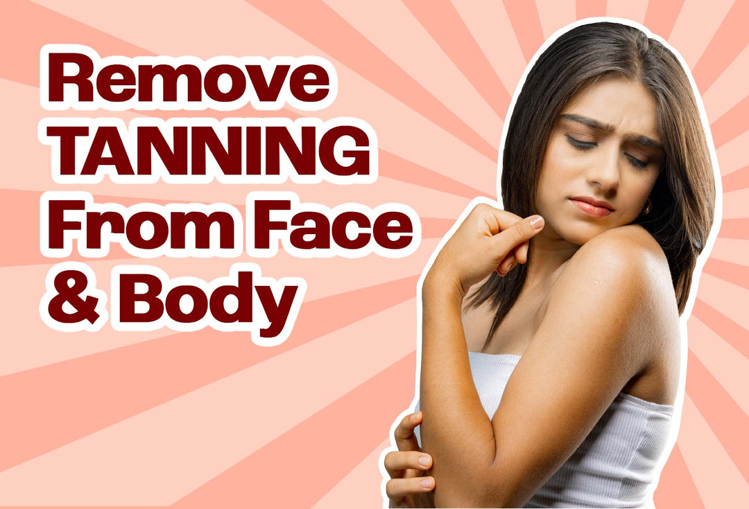 From Tanned to Flawless: Ultimate Guide to Remove Tanning from Face and Body!